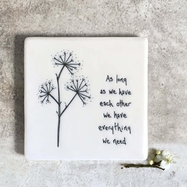 East Of India Floral Coaster - As long as we have each other