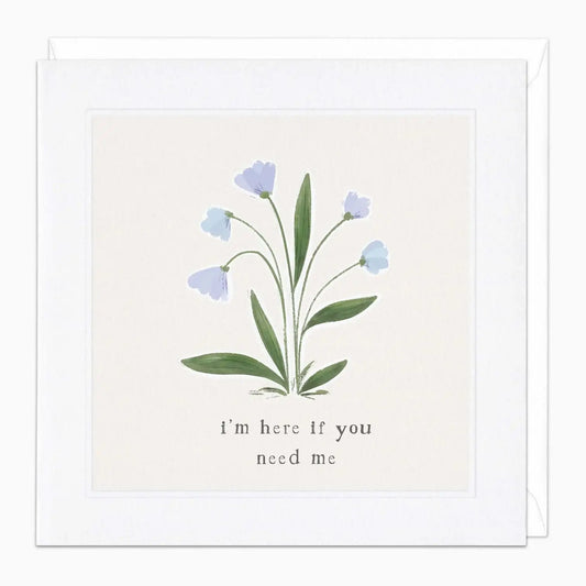 Wildflower Here If You Need Me Card