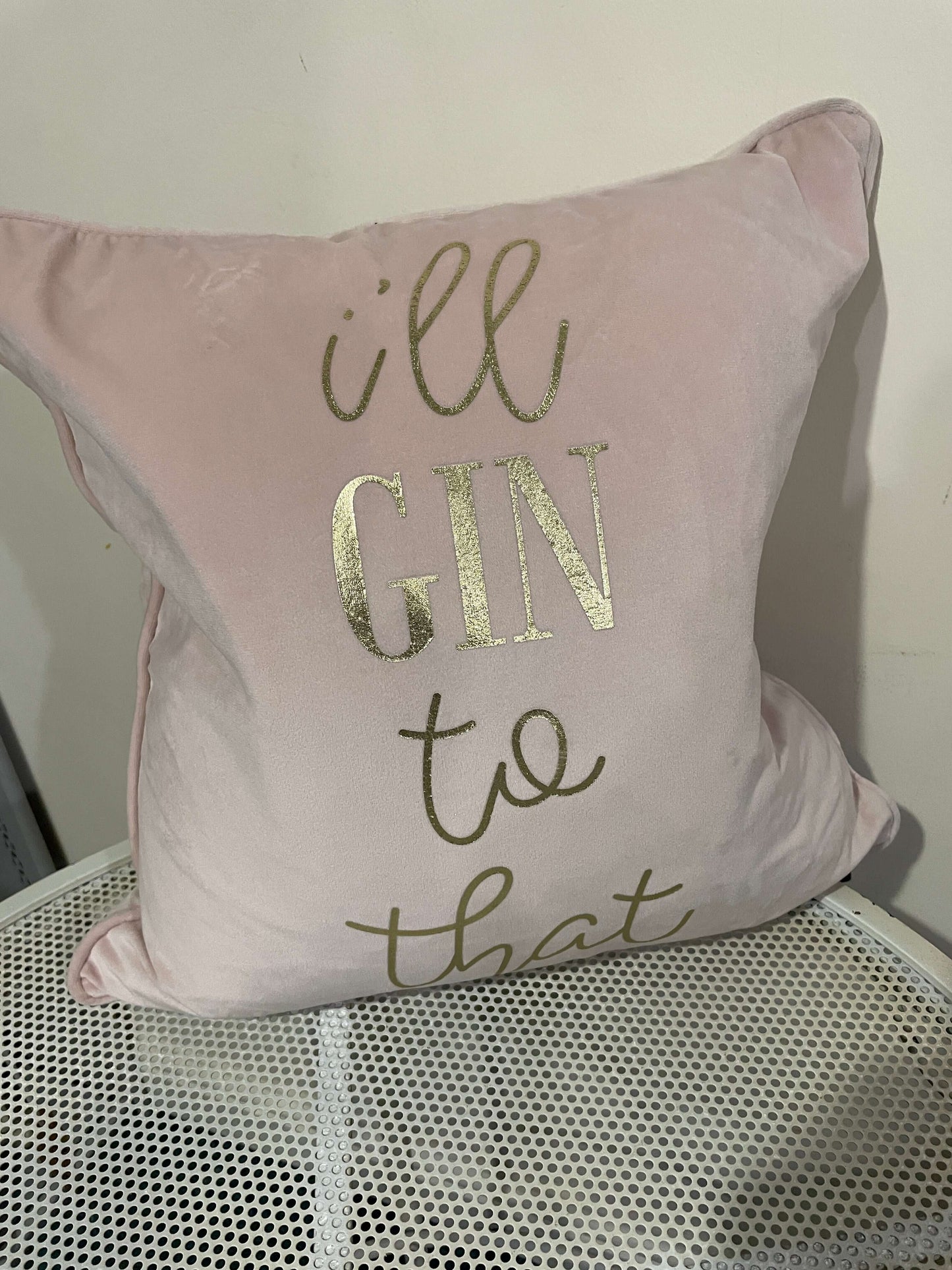 Sofa Cushion - I'll Gin to that