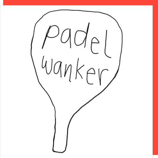 'Padel Wanker' Novelty Card