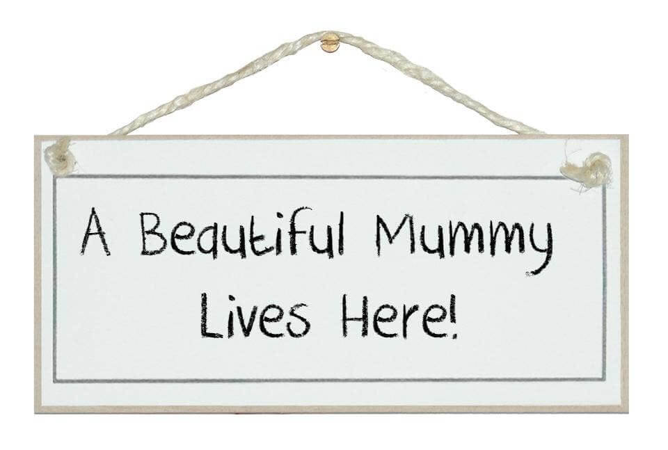 Crafty Clara Beautiful Mummy lives here Children Sign