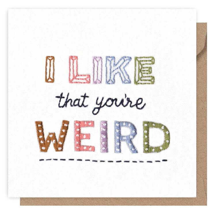 I like that you're Weird Greetings Card
